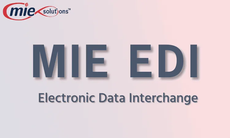 MIE EDI (Electronic Data Interchange) Functionality Improvements for MIE Trak Pro Users!
